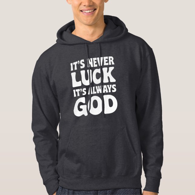 Es ist nie Glück, dass es immer Gott ist Hoodie (Vorderseite)