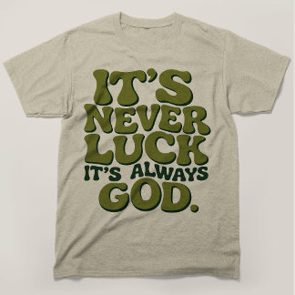 Es ist nie Glück, es ist immer Gott Christliches R T-Shirt