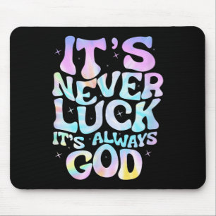 Es ist nie Glück, es ist immer Gott für Frauen Mäd Mousepad