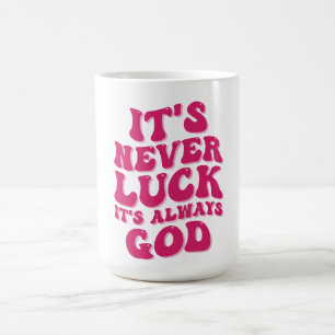 Es ist nie Glück. Es ist immer Gott Kaffeetasse