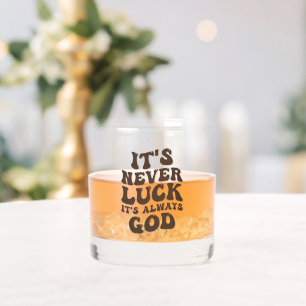 Es ist nie Glück. Es ist immer Gott Whiskyglas