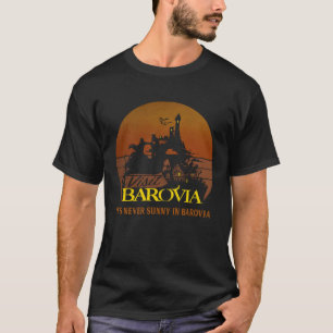 Es ist nie sonnig auf Barovien T-Shirt