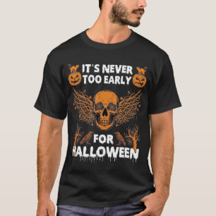 Es ist nie zu früh Halloween Totenkopf Reben Flüge T-Shirt