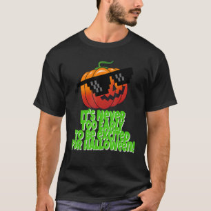 Es ist nie zu früh, um zu Halloween G zu begeister T-Shirt