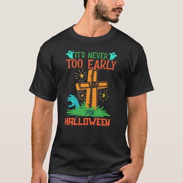 Es ist nie zu früh zu Halloween T-Shirt (Vorderseite)