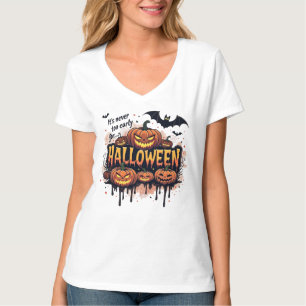 Es ist nie zu früh zu Halloween T-Shirt