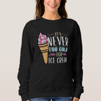Es ist nie zu kalt für Eiscreme Sommer Sweatshirt