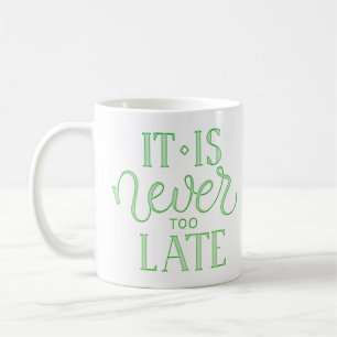 Es ist nie zu spät kaffeetasse
