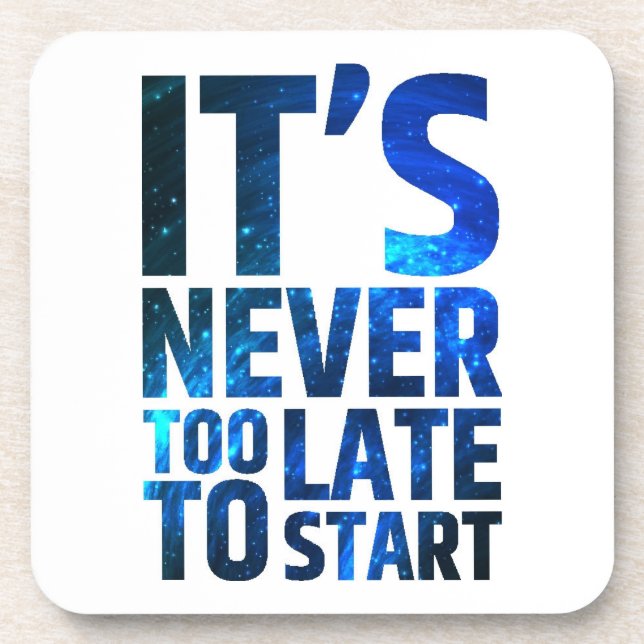Es ist nie zu spät, um anzufangen getränkeuntersetzer (Vorderseite)