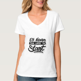 es ist nie zu spät, um motivierend Design zu begin T-Shirt