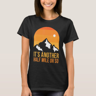 Es ist noch eine halbe Meile oder so Aktivitätenwa T-Shirt