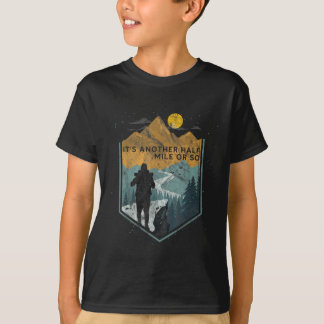 Es ist noch eine halbe Meile oder so Bergwandern 1 T-Shirt