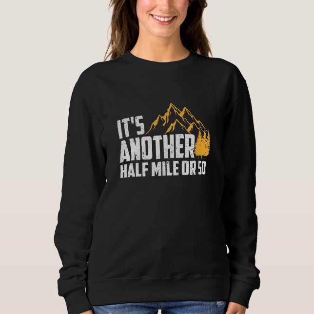 Es ist noch eine halbe Meile oder so Kleidung Sweatshirt (Vorderseite)