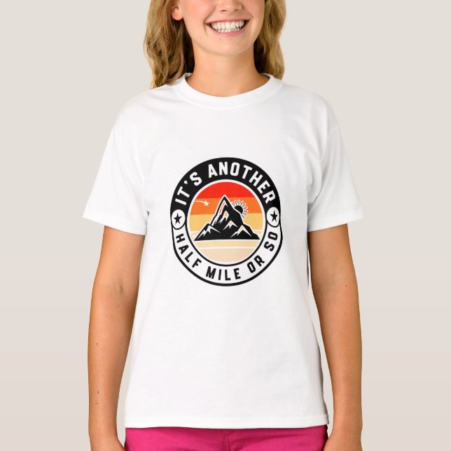 Es ist noch eine halbe Meile oder so – Lustiger Wa T-Shirt (Vorderseite)