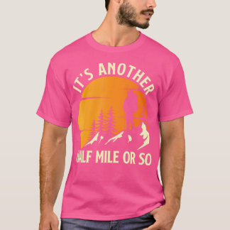 Es ist noch eine halbe Meile oder so - Mountain Wi T-Shirt