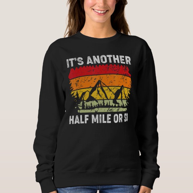 Es ist noch eine halbe Meile oder so Sweatshirt (Vorderseite)