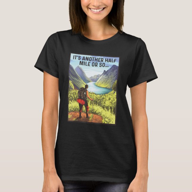 Es ist noch eine halbe Meile oder so Trekking Moun T-Shirt (Vorderseite)