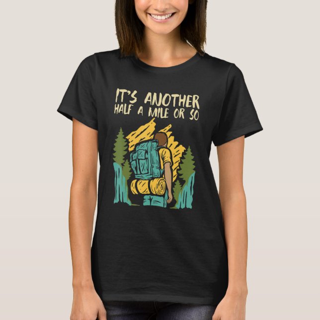 Es ist noch eine halbe Meile oder so - Wanderer wa T-Shirt (Vorderseite)