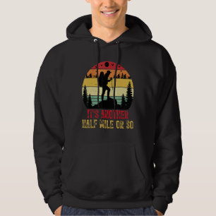 Es ist noch eine halbe Meile oder so wandern Campi Hoodie