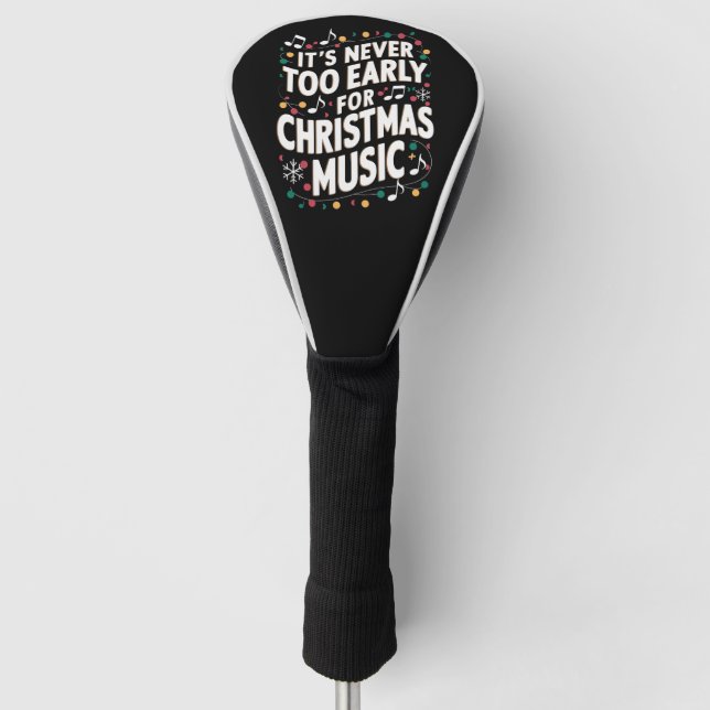 Es ist noch nie zu früh für Weihnachtsmusiker Golf Headcover (Vorderseite)