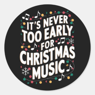 Es ist noch nie zu früh für Weihnachtsmusiker Runder Aufkleber