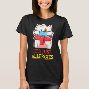 Es ist nur Allergien Niedlicher Witz T-Shirt