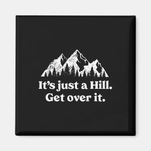 Es ist nur ein Hügel, komm darüber hinweg Mountain Magnet