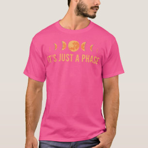 Es ist nur eine Phase Mondphasen Astronomie T-Shirt