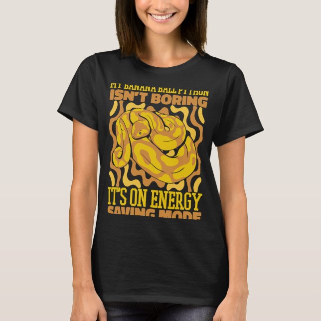 Es ist nur Energie Rettend Modus Pythonidae Banana T-Shirt (Vorderseite)