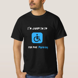 Es ist nur für den Parkplatz, behinderte Menschen T-Shirt