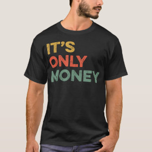 Es Ist Nur Geld Glücksspieler Lustiges Glücksspiel T-Shirt