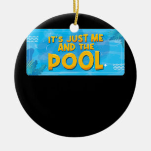 Es ist nur ich und der Pool Ozean Schwimmer Funny Keramik Ornament