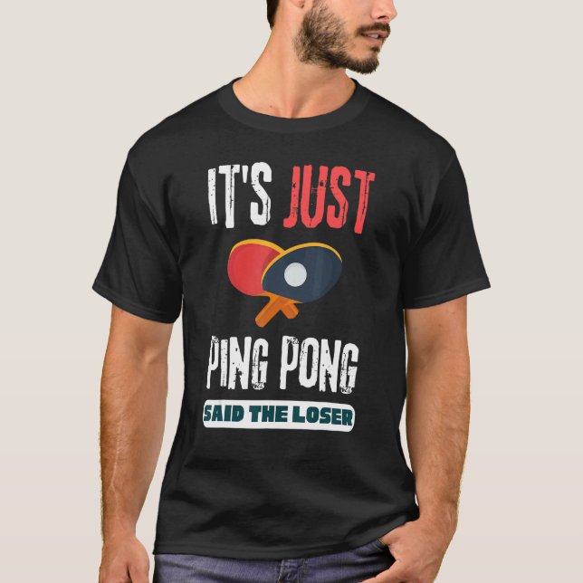 Es ist nur Ping Pong gesagt, die Loser Tischtennis T-Shirt (Vorderseite)