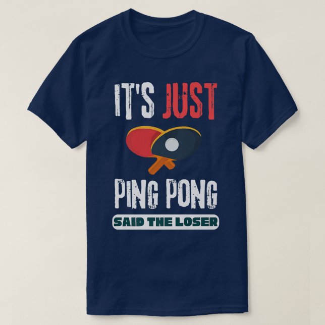 Es ist nur Ping Pong gesagt, die Loser Tischtennis T-Shirt (Design vorne)