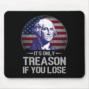 Es ist nur Verrat, wenn du den 4. Juli George W. Mousepad