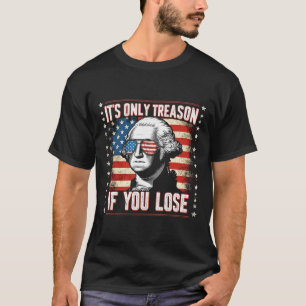 Es ist nur Verrat, wenn du den 4. Juli George W. T-Shirt