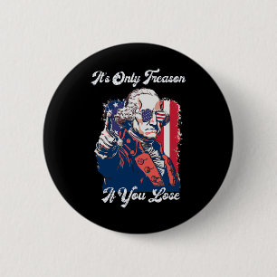 Es ist nur Verrat, wenn du verlierst George Washin Button