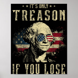 Es ist nur Verrat, wenn du verlierst George Washin Poster