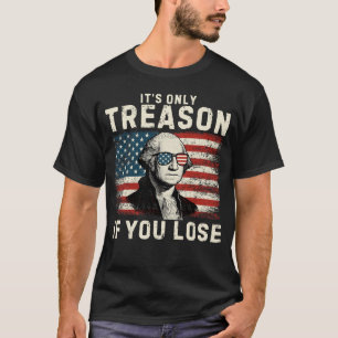 Es ist nur Verrat, wenn man George W verliert T-Shirt