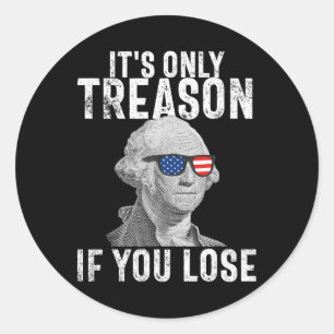 Es ist nur Verrat, wenn man George Washington 4t v Runder Aufkleber