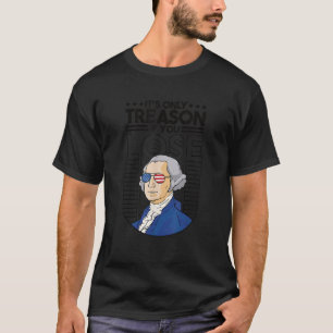 Es ist nur Verrat, wenn man George Washington verl T-Shirt