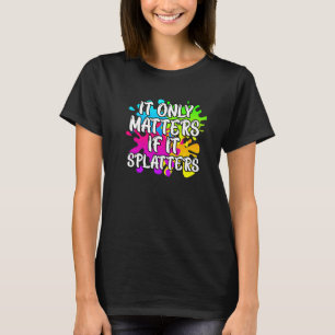Es ist nur wichtig, wenn es Paintball Spritzer T-Shirt