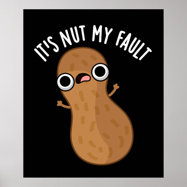 Es ist Nut my Fault Funny Peanut Pun Dark BG Poster (Vorne)