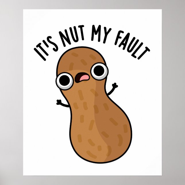 Es ist Nut my Fault Funny Peanut Pun Poster (Vorne)