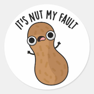 Es ist Nut my Fault Funny Peanut Pun Runder Aufkleber
