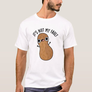 Es ist Nut my Fault Funny Peanut Pun T-Shirt