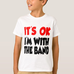 Es ist O.K., das ich mit dem Band bin T-Shirt