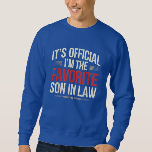 Es ist offiziell, ich bin der Lieblingsschwiegerso Sweatshirt