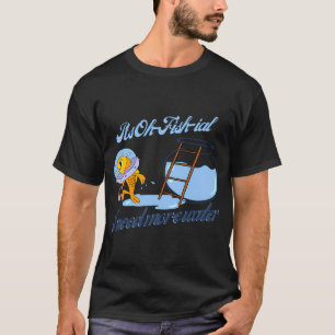 Es ist Oh-Fish-ial, ich brauche mehr Wasser T-Shirt