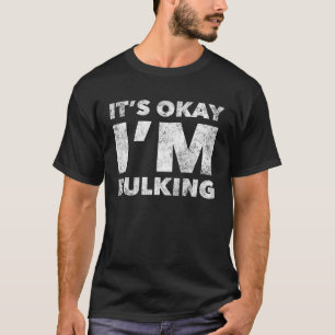 Es ist OK, ich bin Bulk Cheat Day Workout Gym T-Shirt